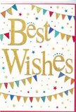 The image shows a joyful congratulations card that seems to glow with quiet excitement, reminiscent of the festive bunting you might see stretched along a Richmond Upon Thames high street during a community celebration. At the centre, the phrase Best Wishes is written in generous, swirling gold script, the letters appearing slightly raised and metallic, as if foiled or sprinkled with fine glitter so they catch and reflect light beautifully against the crisp white background. This golden message has a welcoming softness, as though carefully penned by hand. Embracing the words from above and below, graceful arcs of bunting run across the card, like strings of colourful flags hung overhead at a garden party. Each tiny triangular pennant is a distinct burst of colour-bold blues, radiant reds, fresh greens, and sunshine yellows-some filled with stripes, others with dots or tiny patchwork-style designs, giving every flag its own unique charm. Between and around these bunting strands, delicate stars and circular confetti dots are scattered freely, adding a sense of sparkle and animation, as though frozen mid-fall after being thrown into the air to celebrate success. The white space around these elements keeps the design feeling airy and refined, ensuring the eye is always drawn back to the golden Best Wishes in the middle. The overall effect is warm, optimistic, and inclusive, ideal for accompanying flowers sent to mark promotions, exam results, new beginnings, or any happy announcement across Richmond Upon Thames, capturing the heartfelt joy of saying, I'm so pleased for you.